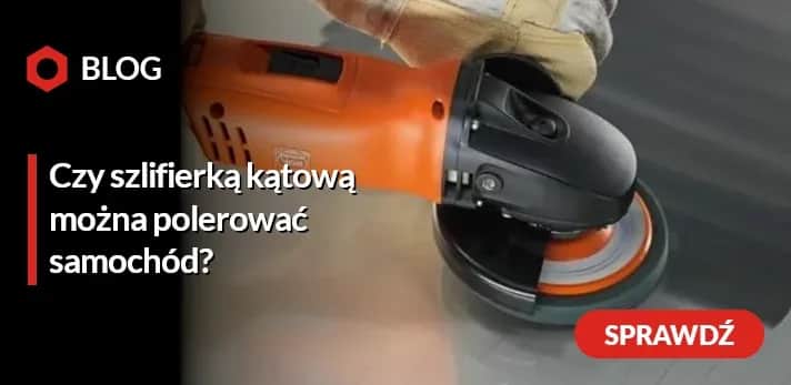 Czy szlifierką kątową można polerować samochód? Oto ryzyka i ograniczenia